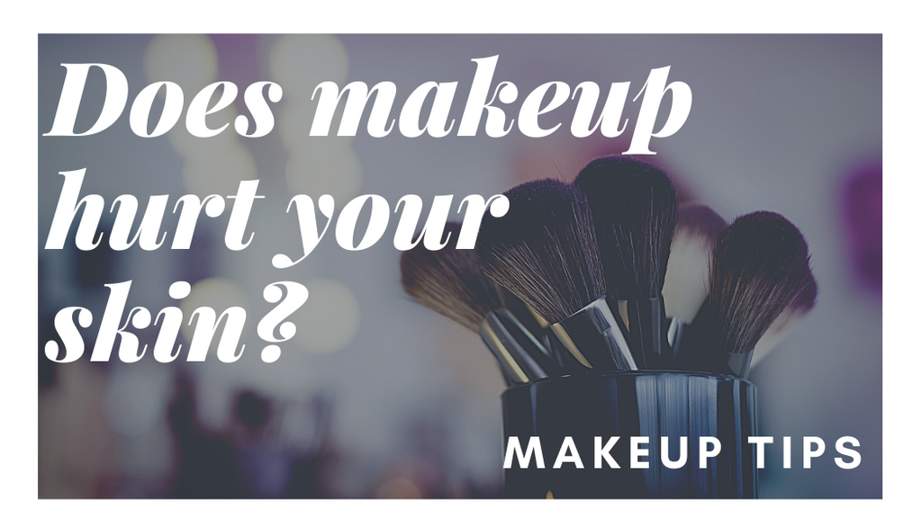Does makeup hurt your skin?